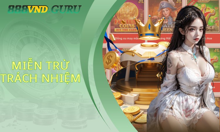 Miễn Trừ Trách Nhiệm